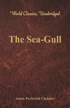 portada The Sea-Gull (World Classics, Unabridged) (en Inglés)