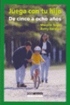 portada juega con tu hijo/ play with your son,de cinco a ocho anos/ from five to eight years