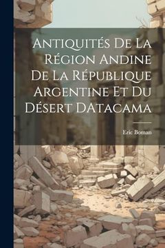 portada Antiquités de la Région Andine de la République Argentine et du Désert Datacama (en Francés)