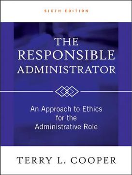 portada the responsible administrator: an approach to ethics for the administrative role, 6th edition