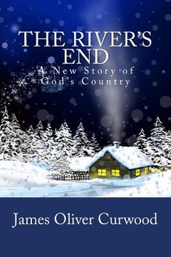 portada The River's End: A New Story of God's Country (en Inglés)