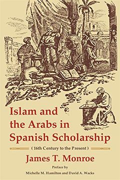 portada Islam and the Arabs in Spanish Scholarship: 16Th Century to the Present: 24 (Ilex Series) (en Inglés)