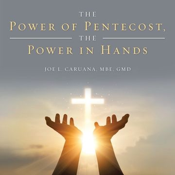 portada The Power of Pentecost, the Power in Hands (en Inglés)