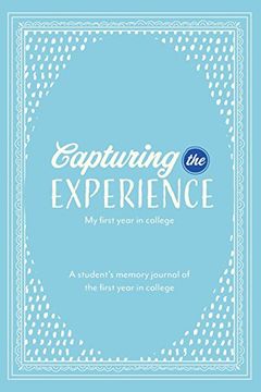 portada Capturing the Experience my First Year in College (Navigating Through College) (en Inglés)