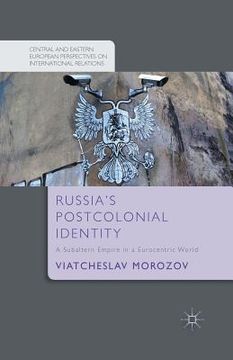 portada Russia's Postcolonial Identity: A Subaltern Empire in a Eurocentric World