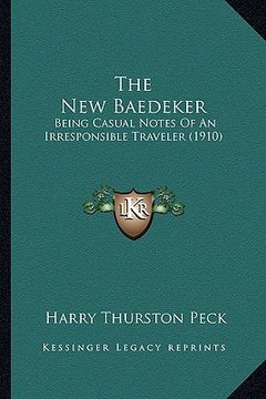 portada the new baedeker: being casual notes of an irresponsible traveler (1910) (en Inglés)