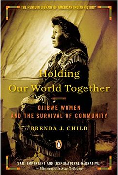 portada Holding our World Together: Ojibwe Women and the Survival of Community 