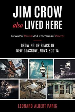 portada Jim Crow Also Lived Here: Structural Racism and Generational Poverty - Growing up Black in new Glasgow, Nova Scotia (en Inglés)