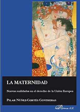 portada La Maternidad. Nuevas Realidades en el Derecho de la Unión Europea (in Spanish)