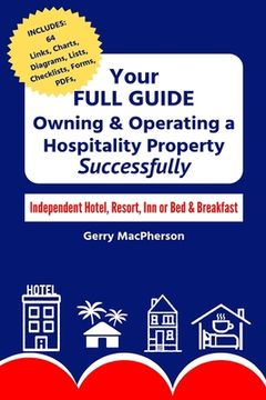 portada Your Full Guide to Owning & Operating a Hospitality Property - Successfully: Independent Hotel, Resort, Inn or Bed & Breakfast (en Inglés)