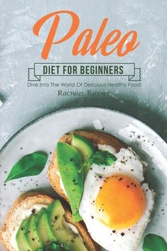 portada Paleo Diet for Beginners: Dive into The World of Delicious Healthy Food