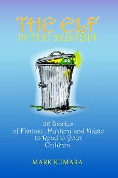 portada the elf in the dustbin: 20 stories of fantasy, mystery and magic to read to your children