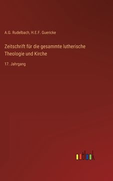 portada Zeitschrift für die gesammte lutherische Theologie und Kirche: 17. Jahrgang (en Alemán)