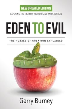 portada Eden to Evil: NEW Updated Edition: Exposing the Truth of Our Origins and Creation (in English)