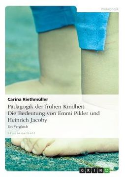 portada Pädagogik der frühen Kindheit. Die Bedeutung von Emmi Pikler und Heinrich Jacoby: Ein Vergleich (Libro en )