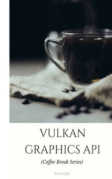 portada Vulkan Graphics API: in 20 Minutes (Coffee Break Series)