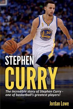 portada Stephen Curry: The Incredible Story of Stephen Curry - one of Basketball's Greatest Players! (in English)