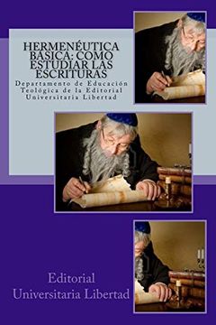portada Hermeneutica Basica Como Estudiar las Escrituras: Departamento de Educación Teológica de la Universidad Libertad