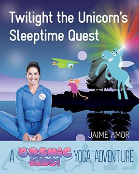 portada Twilight the Unicorn's Sleepytime Quest: A Cosmic Kids Yoga Adventure