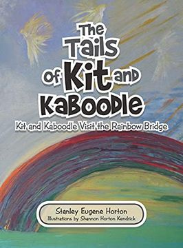 portada The Tails of kit and Kaboodle: Kit and Kaboodle Visit the Rainbow Bridge (en Inglés)