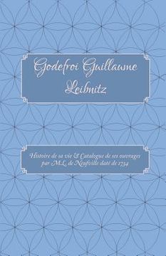 portada Godefroi Guillaume Leibnitz: Histoire de sa vie et Catalogue de ses ouvrages (en Francés)