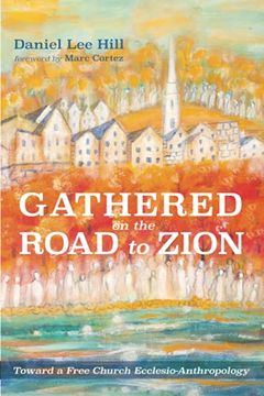 portada Gathered on the Road to Zion: Toward a Free Church Ecclesio-Anthropology (en Inglés)