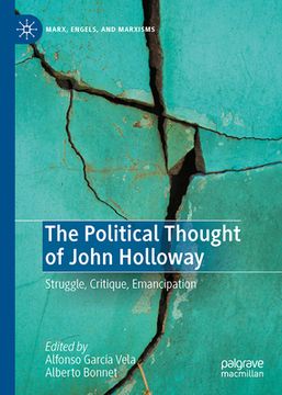 portada The Political Thought of John Holloway: Struggle, Critique, Emancipation (in English)