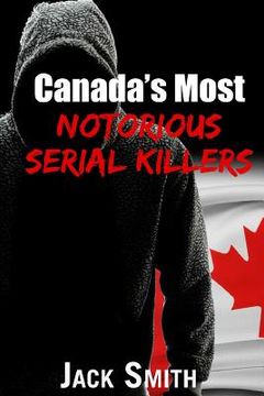 portada Canada's Most Notorious Serial Killers (en Inglés)