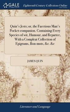 portada Quin's Jests; or, the Facetious Man's Pocket-companion. Containing Every Species of wit, Humour, and Repartee, With a Compleat Collection of Epigrams, (en Inglés)
