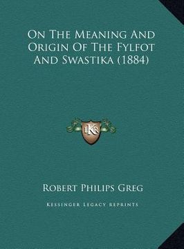 portada on the meaning and origin of the fylfot and swastika (1884) (en Inglés)