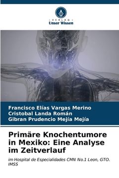 portada Primäre Knochentumore in Mexiko: Eine Analyse im Zeitverlauf (en Alemán)
