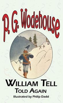 portada William Tell Told Again - From the Manor Wodehouse Collection, a Selection from the Early Works of P. G. Wodehouse