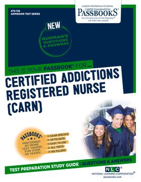portada Certified Addictions Registered Nurse (Carn) (Ats-136): Passbooks Study Guide Volume 136 (in English)