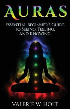 portada Auras: Essential Beginner's Guide to Seeing, Feeling, and Knowing (in English)
