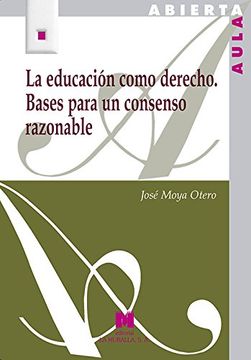 La educación como derecho. Bases para un consenso razonable (Aula Abierta)