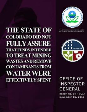 portada The State of Colorado Did Not Fully Assure That Funds Intended to Treat Mining Wastes and Remove Containments from Water Were Effectively Spent (en Inglés)