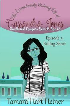 portada Episode 3: Falling Short: The Extraordinarily Ordinary Life of Cassandra Jones (en Inglés)