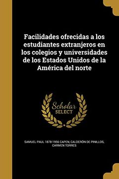 portada Facilidades Ofrecidas a los Estudiantes Extranjeros en los Colegios y Universidades de los Estados Unidos de la América del Norte