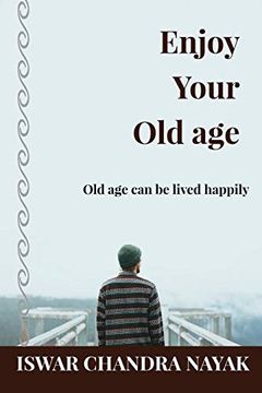 portada Enjoy Your old Age: Old age can be Lived Happily 