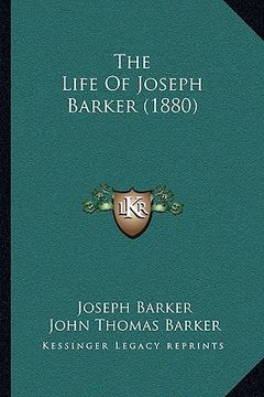 portada the life of joseph barker (1880) the life of joseph barker (1880) (en Inglés)