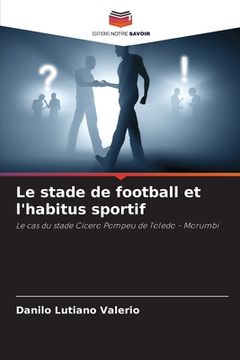 portada Le stade de football et l'habitus sportif (en Francés)