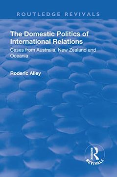 portada The Domestic Politics of International Relations: Cases from Australia, New Zealand and Oceania (en Inglés)