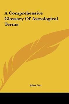 portada a comprehensive glossary of astrological terms a comprehensive glossary of astrological terms (in English)