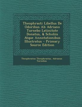portada Theophrasti Libellus de Odoribus AB Adriano Turnebo Latinitate Donatus, & Scholiis Atque Annotationibus Illustratus