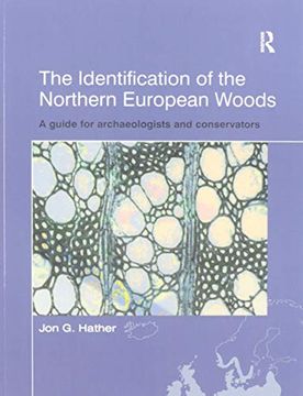 portada The Identification of Northern European Woods: A Guide for Archaeologists and Conservators (Ucl Institute of Archaeology Publications) (en Inglés)