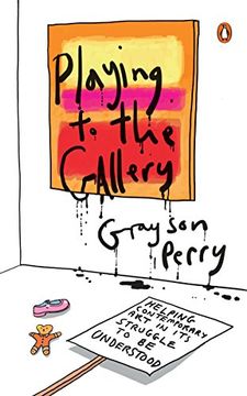 portada Playing to the Gallery: Helping Contemporary art in its Struggle to be Understood 