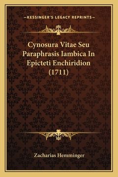 portada Cynosura Vitae Seu Paraphrasis Iambica In Epicteti Enchiridion (1711) (en Latin)