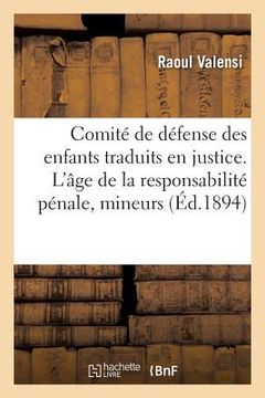 portada Comité de Défense Des Enfants Traduits En Justice. de l'Âge de la Responsabilité Pénale, Mineurs (in French)