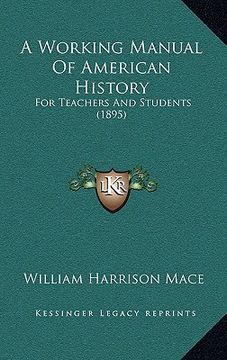 portada a working manual of american history: for teachers and students (1895) (en Inglés)