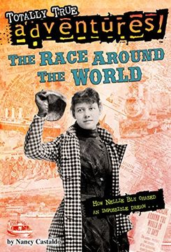 portada The Race Around the World (Totally True Adventures): How Nellie bly Chased an Impossible Dream. (en Inglés)